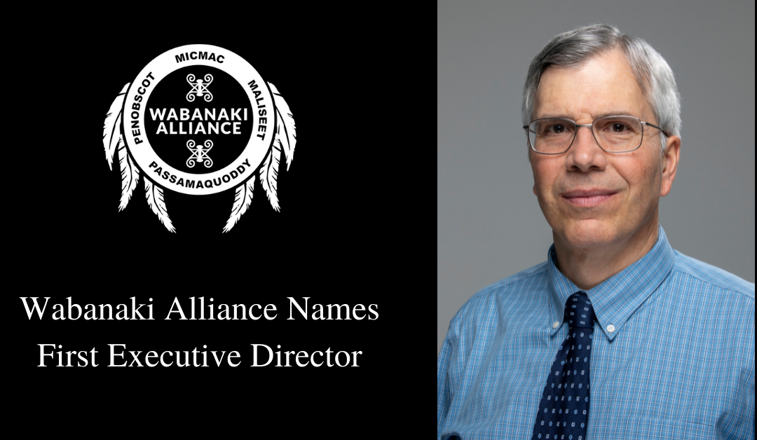 Wabanaki Alliance Hires First Full-Time Executive Director